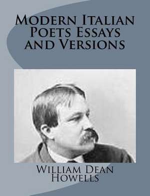 Modern Italian Poets Essays and Versions de William Dean Howells