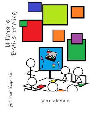 Ultimate Brainstorming Workbook de Arthur Kaptein