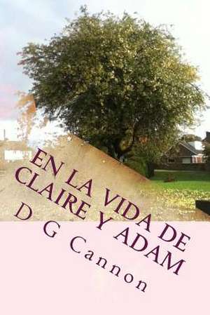 En La Vida de Claire y Adam de D. G. Cannon