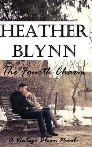 The Fourth Charm de Heather Blynn