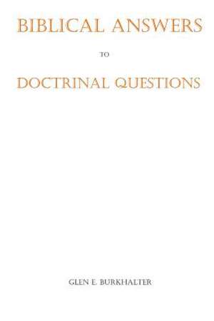 Biblical Answers to Doctrinal Questions de Glen E. Burkhalter