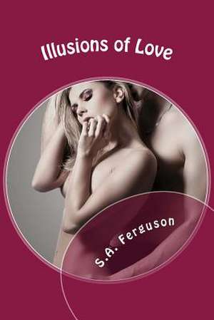 Illusions of Love de S. a. Ferguson