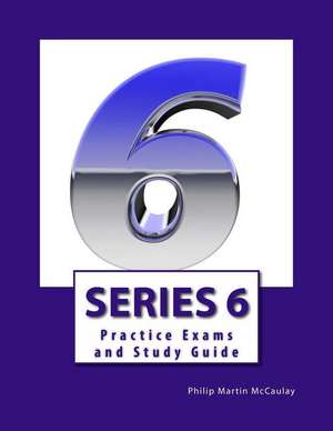 Series 6 Practice Exams and Study Guide de Philip Martin McCaulay