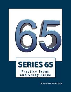 Series 65 Practice Exams and Study Guide de Philip Martin McCaulay