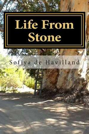 Life from Stone de Sofiya De Haviland