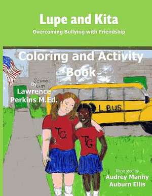 Lupe and Kita Coloring and Activity Book de Lawrence Perkins M. Ed