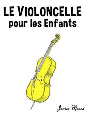 Le Violoncelle Pour Les Enfants de Javier Marco