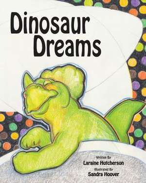 Dinosaur Dreams de Laraine Hutcherson