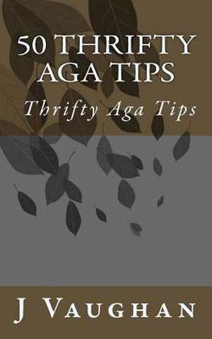 50 Thrifty Aga Tips de J. S. Vaughan