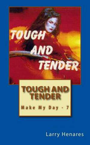 Tough and Tender de Larry M. Henares Jr