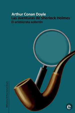 El Aristocrata Solteron de Arthur Conan Doyle
