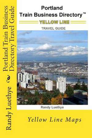 Portland Train Business Directory Travel Guide de MR Randy Luethye