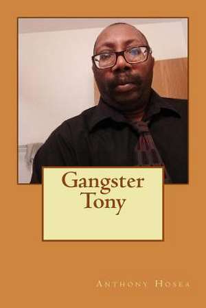 Gangster Tony de Dr Anthony Hosea