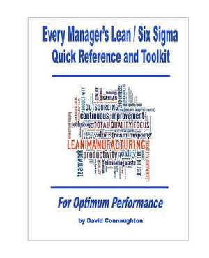 Every Manager?s Lean / Six SIGMA Quick Reference and Toolkit de David Connaughton