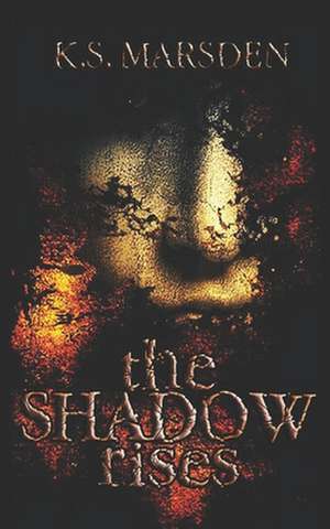 The Shadow Rises de K. S. Marsden