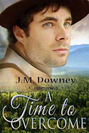 A Time to Overcome de J. M. Downey