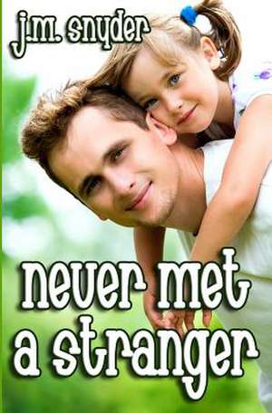 Never Met a Stranger de J. M. Snyder