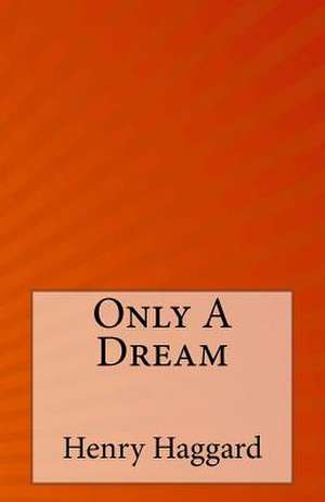 Only a Dream de Henry Rider Haggard