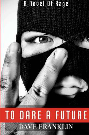 To Dare a Future de Dave Franklin