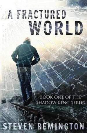 A Fractured World de Steven Remington