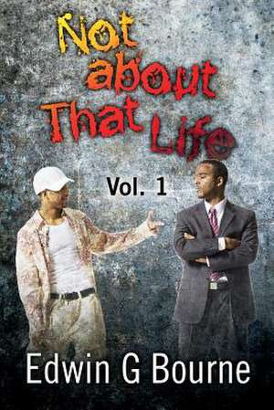 Not about That Life de Edwin G. Bourne