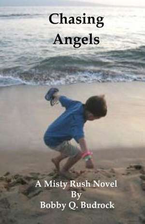 Chasing Angels de Bobby Q. Budrock