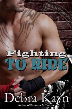 Fighting to Ride de Debra Kayn