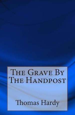 The Grave by the Handpost de Thomas Hardy