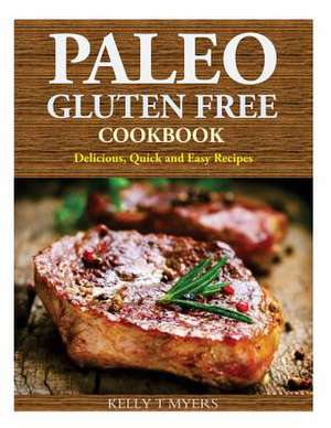 Paleo Gluten Free Cookbook de Kelly T. Myers