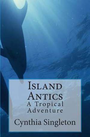 Island Antics de Cynthia Singleton