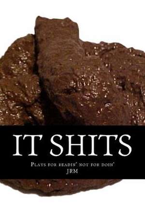 It Shits. de J. R. M