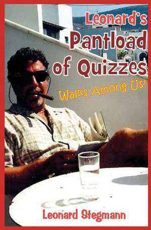 Leonard's Pantload of Quizzes Walks Among Us! de Leonard Stegmann