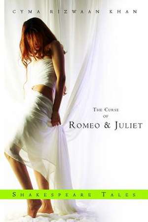 The Curse of Romeo & Juliet de Cyma Rizwaan Khan