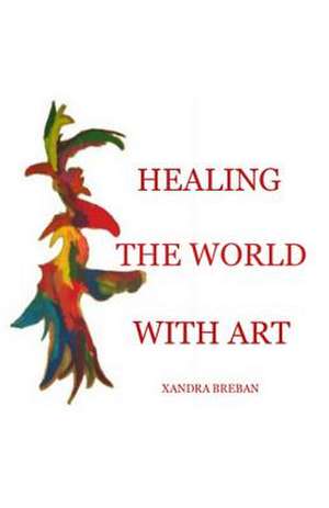 Healing the World with Art de Xandra Breban