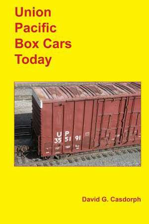 Union Pacific Box Cars Today de David G. Casdorph