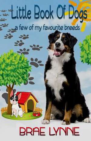 Little Book of Dogs de Brae Lynne