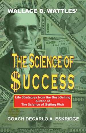 Wallace D. Wattles' the Science of Success de Coach DeCarlo Eskridge