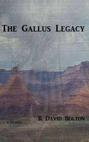 The Gallus Legacy de R. David Bolton