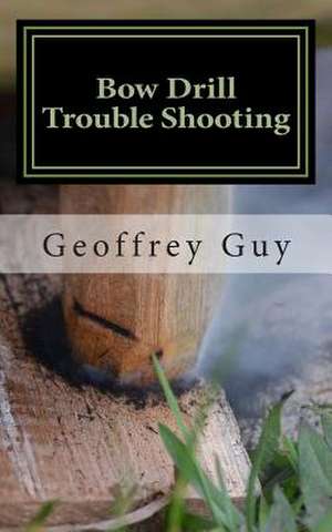 Bow Drill Trouble Shooting de Geoffrey Guy