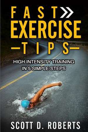 Fast Exercise Tips de Scott D. Roberts