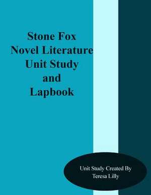 Stone Fox Novel Literature Unit Study and Lapbook de Teresa Ives Lilly