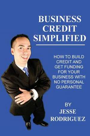 Business Credit Simplified de Jesse G. Rodriguez