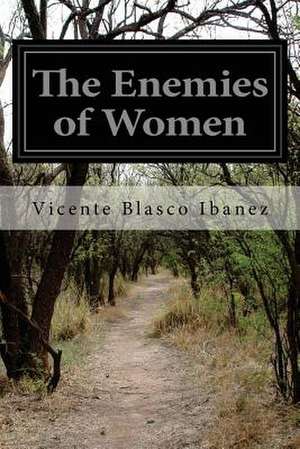 The Enemies of Women de Vicente Blasco Ibanez