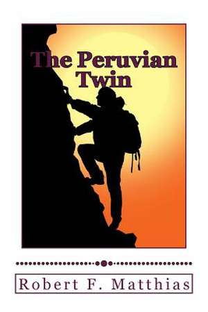 The Peruvian Twin de Robert F. Matthias