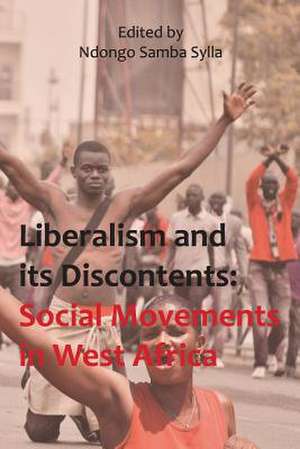 Liberalism and its Discontents: Social movements in West Africa de Samba Sylla Ndongo