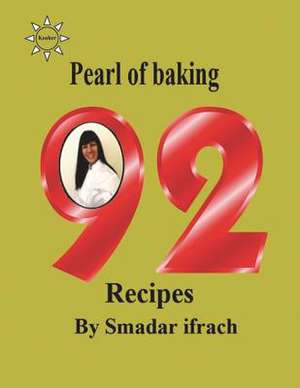 Pearl of Baking - 92 Recipes for Baking de Smadar Ifrach