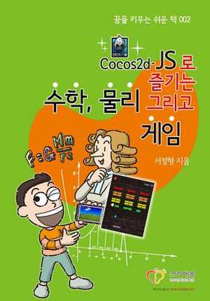 Korean-Enjoy Mathematics, Physics and Games with Cocos2d-Js de Jonathan Junghyung Suh