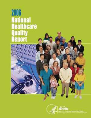 National Healthcare Quality Report, 2006 de U. S. Department of Heal Human Services