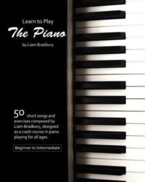 Learn to Play the Piano de Liam Bradbury