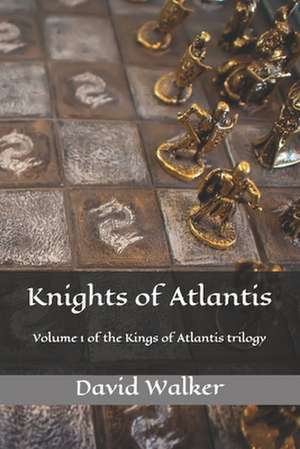 Knights of Atlantis de David Walker